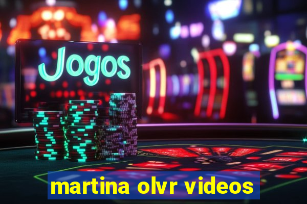 martina olvr videos